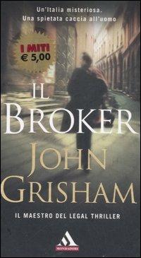 Il broker - John Grisham - Libro Mondadori 2006, I miti | Libraccio.it