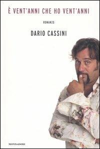 È vent'anni che ho vent'anni - Dario Cassini - Libro Mondadori 2007, Biblioteca umoristica Mondadori | Libraccio.it