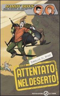 Attentato nel deserto. Hardy Boys - Franklin W. Dixon - Libro Mondadori 2006, Junior giallo | Libraccio.it