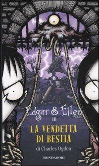 La vendetta di bestia - Charles Ogden - Libro Mondadori 2006, Edgar e Ellen | Libraccio.it
