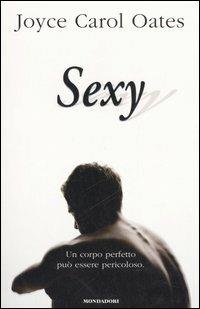 Sexy - Joyce Carol Oates - Libro Mondadori 2006 | Libraccio.it