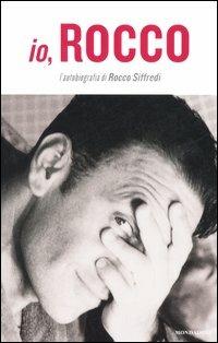Io, Rocco - Rocco Siffredi - Libro Mondadori 2006, Ingrandimenti | Libraccio.it