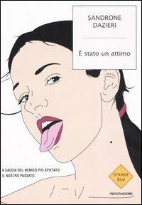 È stato un attimo - Sandrone Dazieri - Libro Mondadori 2006, Strade blu. Fiction | Libraccio.it