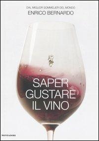 Saper gustare il vino - Enrico Bernardo - Libro Mondadori 2006, Comefare | Libraccio.it