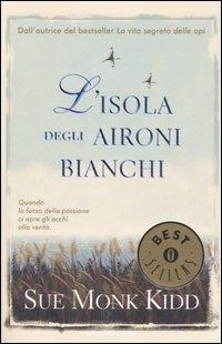 L' isola degli aironi bianchi - Sue Monk Kidd - Libro Mondadori 2006, Oscar bestsellers | Libraccio.it