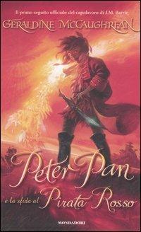 Peter Pan e la sfida al Pirata Rosso - Geraldine McCaughrean - Libro Mondadori 2006 | Libraccio.it