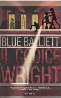 Il codice Wright - Blue Balliett - Libro Mondadori 2006, I Grandi | Libraccio.it