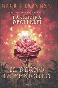 Il regno in pericolo. La guerra degli elfi - Herbie Brennan - Libro Mondadori 2006 | Libraccio.it