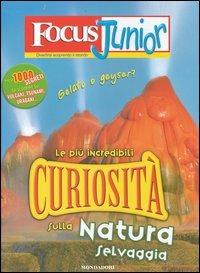 Focus Junior. Le più incredibili curiosità sulla natura selvaggia - Pierdomenico Baccalario - Libro Mondadori 2006 | Libraccio.it