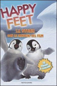 Happy feet. La storia con le immagini del film - Ilva Tron - Libro Mondadori 2006 | Libraccio.it