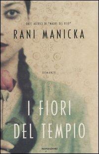 I fiori del tempio - Rani Manicka - Libro Mondadori 2006, Omnibus | Libraccio.it