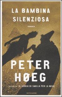La bambina silenziosa - Peter Høeg - Libro Mondadori 2006, Omnibus | Libraccio.it