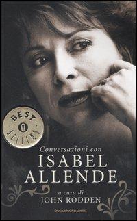 Conversazioni con Isabel Allende  - Libro Mondadori 2006, Oscar bestsellers | Libraccio.it