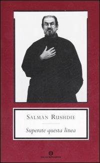 Superate questa linea - Salman Rushdie - Libro Mondadori 2007, Oscar scrittori moderni | Libraccio.it