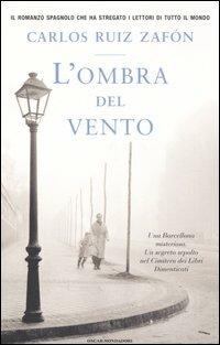 L' ombra del vento - Carlos Ruiz Zafón - Libro Mondadori 2006, Oscar grandi bestsellers | Libraccio.it