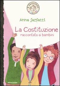 La Costituzione raccontata ai bambini. Ediz. illustrata - Anna Sarfatti - Libro Mondadori 2006, I sassolini a colori. Oro | Libraccio.it
