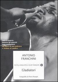 Gladiatori - Antonio Franchini - Libro Mondadori 2006, Piccola biblioteca oscar | Libraccio.it
