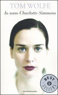 Io sono Charlotte Simmons - Tom Wolfe - Libro Mondadori 2006, Oscar bestsellers | Libraccio.it