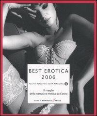 Best erotica 2006. Il meglio della narrativa erotica dell'anno  - Libro Mondadori 2006, Piccola biblioteca oscar | Libraccio.it