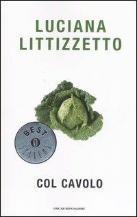 Col cavolo - Luciana Littizzetto - Libro Mondadori 2006, Oscar bestsellers | Libraccio.it