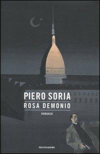 Rosa demonio - Piero Soria - Libro Mondadori 2007, Omnibus | Libraccio.it