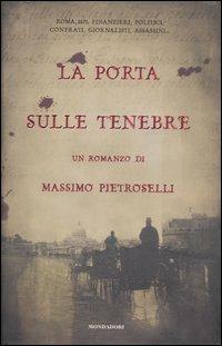 La porta sulle tenebre - Massimo Pietroselli - Libro Mondadori 2007, Omnibus | Libraccio.it