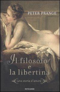 Il filosofo e la libertina - Peter Prange - Libro Mondadori 2006, Omnibus | Libraccio.it