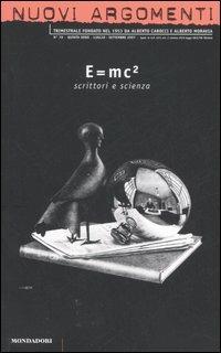 Nuovi argomenti. Vol. 39: E=mc². Scrittori e scienza.  - Libro Mondadori 2007, Nuovi argomenti | Libraccio.it