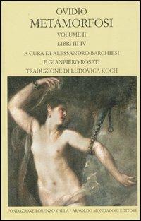 Metamorfosi. Testo latino a fronte. Vol. 2: Libri III-IV. - P. Nasone Ovidio - Libro Mondadori 2007, Scrittori greci e latini | Libraccio.it