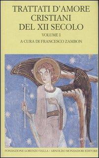 Trattati d'amore cristiani del XII secolo. Testo latino a fronte. Vol. 1  - Libro Mondadori 2007, Scrittori greci e latini | Libraccio.it