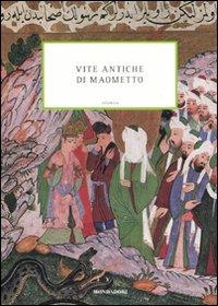 Vite antiche di Maometto  - Libro Mondadori 2007, Islamica | Libraccio.it