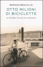 Otto milioni di biciclette. La vita degli italiani nel ventennio