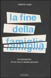 La fine della famiglia. La rivoluzione di cui non ci siamo accorti