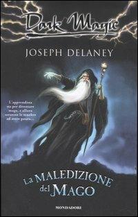 La maledizione del mago - Joseph Delaney - Libro Mondadori 2007, Dark Magic | Libraccio.it