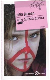 Odio questa guerra - Julia Jarman - Libro Mondadori 2007, Gaia junior | Libraccio.it