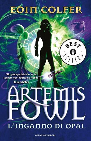L' inganno di Opal. Artemis Fowl - Eoin Colfer - Libro Mondadori 2007, Oscar bestsellers | Libraccio.it