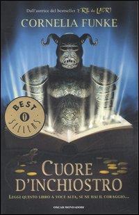 Cuore d'inchiostro - Cornelia Funke - Libro Mondadori 2007, Oscar bestsellers | Libraccio.it