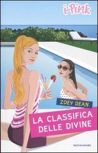 La classifica delle divine - Zoey Dean - Libro Mondadori 2007, I-Pink | Libraccio.it