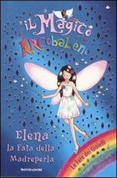 Elena la fata della madreperla. Il magico arcobaleno. Vol. 15