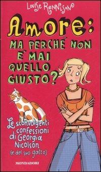 Amore: ma perché non è mai quello giusto? - Louise Rennison - Libro Mondadori 2007, Ragazzine | Libraccio.it