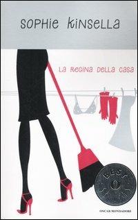 La regina della casa - Sophie Kinsella - Libro Mondadori 2007, Oscar bestsellers | Libraccio.it
