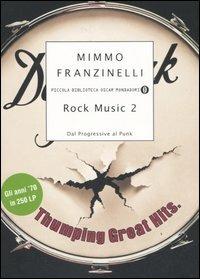 Rock Music 2. Dal Progressive al Punk - Mimmo Franzinelli - Libro Mondadori 2007, Piccola biblioteca oscar | Libraccio.it