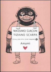 Amami - Tiziano Scarpa, Massimo Giacon - Libro Mondadori 2007, Piccola biblioteca oscar | Libraccio.it