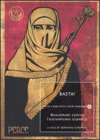 Basta! Musulmani contro l'estremismo islamico  - Libro Mondadori 2007, Piccola biblioteca oscar | Libraccio.it