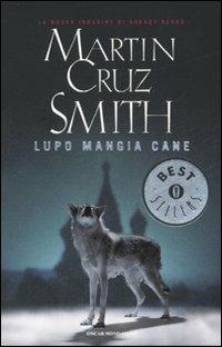 Lupo mangia cane - Martin Cruz Smith - Libro Mondadori 2007, Oscar bestsellers | Libraccio.it