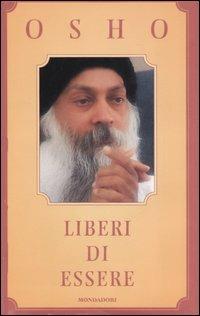 Liberi di essere. Il libro della comprensione - Osho - Libro Mondadori 2007, Arcobaleno | Libraccio.it