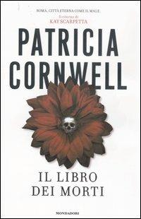 Il libro dei morti - Patricia D. Cornwell - Libro Mondadori 2007, Omnibus | Libraccio.it