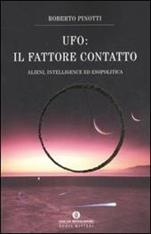 UFO. Il fattore contatto. Alieni, intelligence ed esopolitica