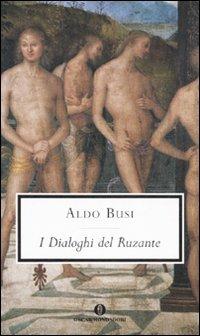 I dialoghi del Ruzante - Aldo Busi, Ruzante - Libro Mondadori 2007, Oscar scrittori moderni | Libraccio.it