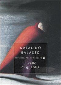 Livello di guardia - Natalino Balasso - Libro Mondadori 2007, Piccola biblioteca oscar | Libraccio.it